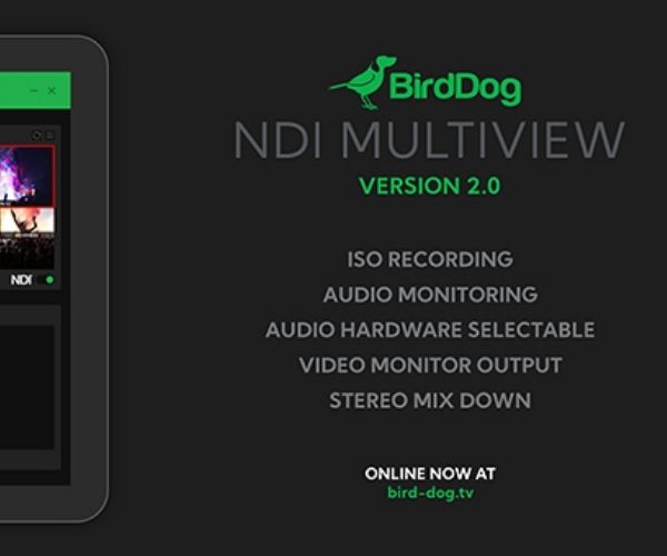 BirdDog launches version 2.0 NDI Multiview Lite and Multiview Pro