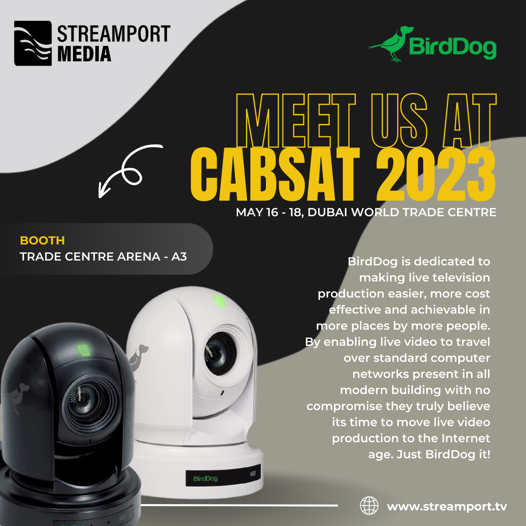 Unlock the Future of Live Television Production with BirdDog presented by StreamPort Media at CABSAT 2023!