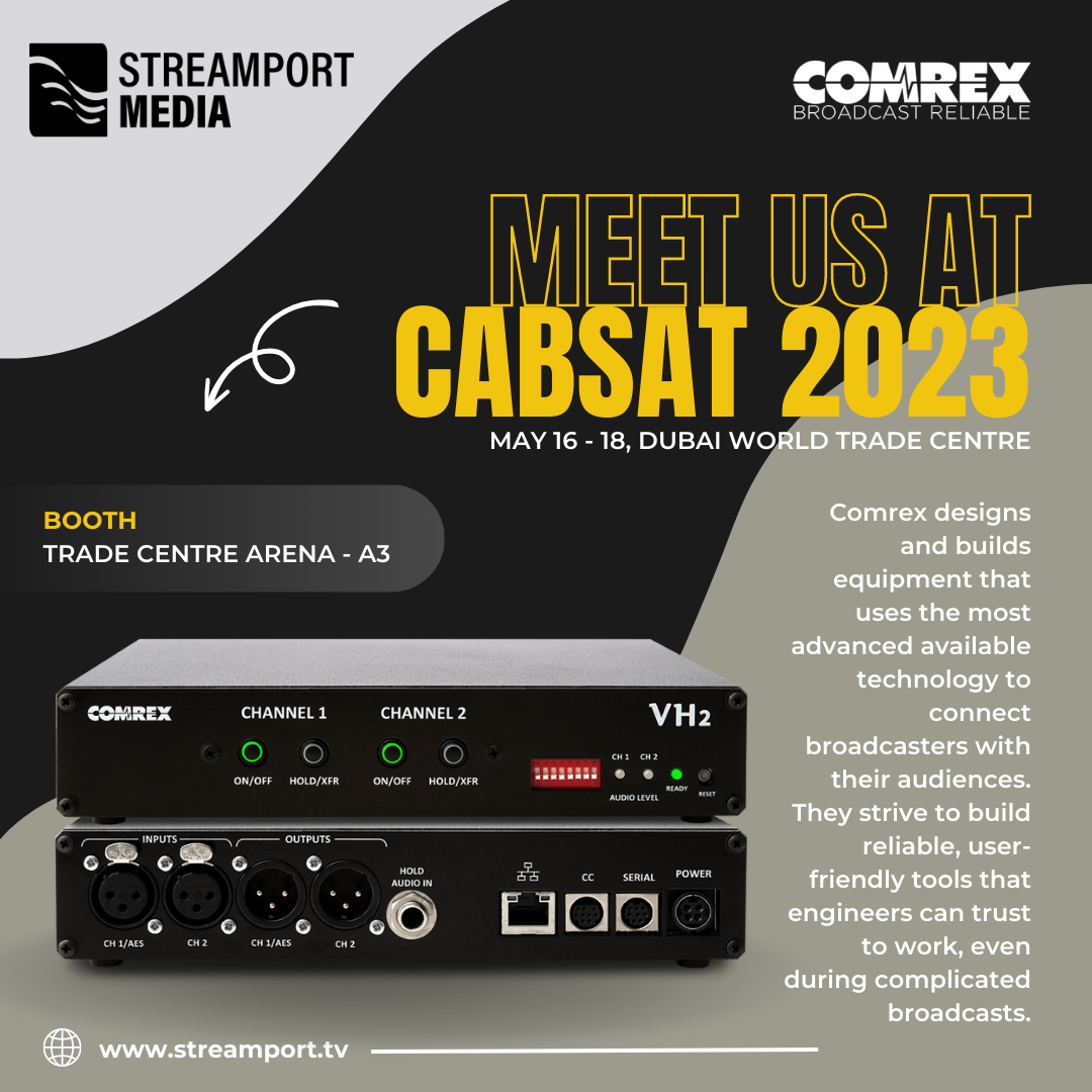 Revolutionizing Broadcasting: Explore Comrex at CABSAT 2023 with StreamPort Media